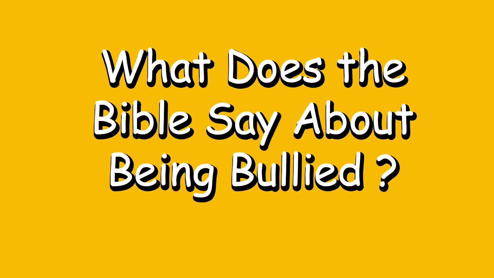 Read more about the article What Does the Bible Say About Being Bullied ?