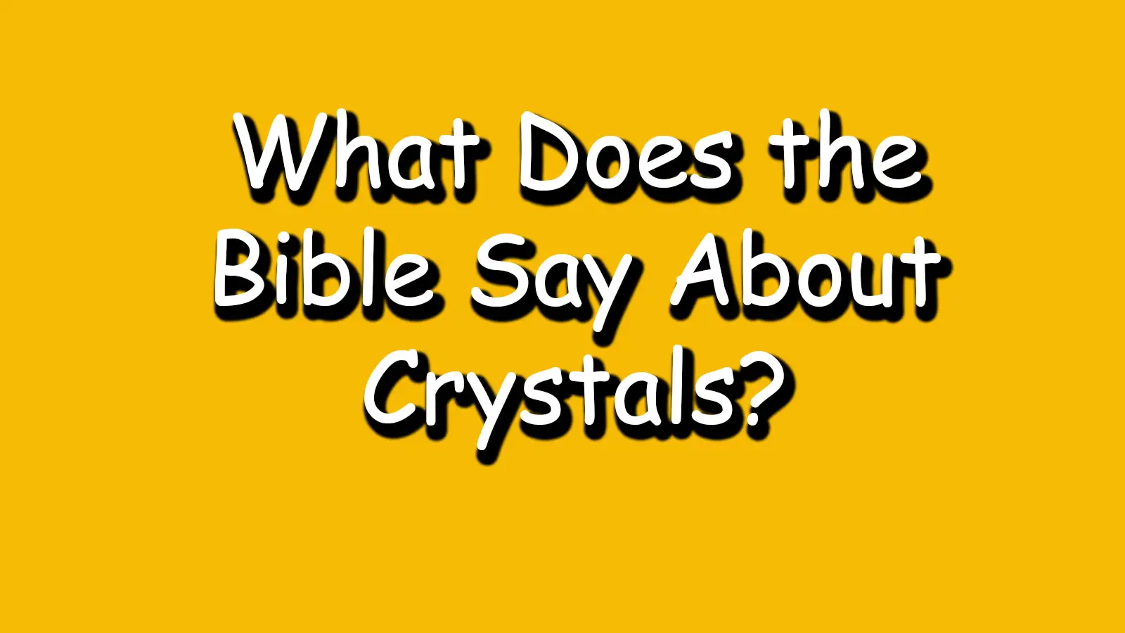 What Does The Bible Say About Crystals What Does Bible Say