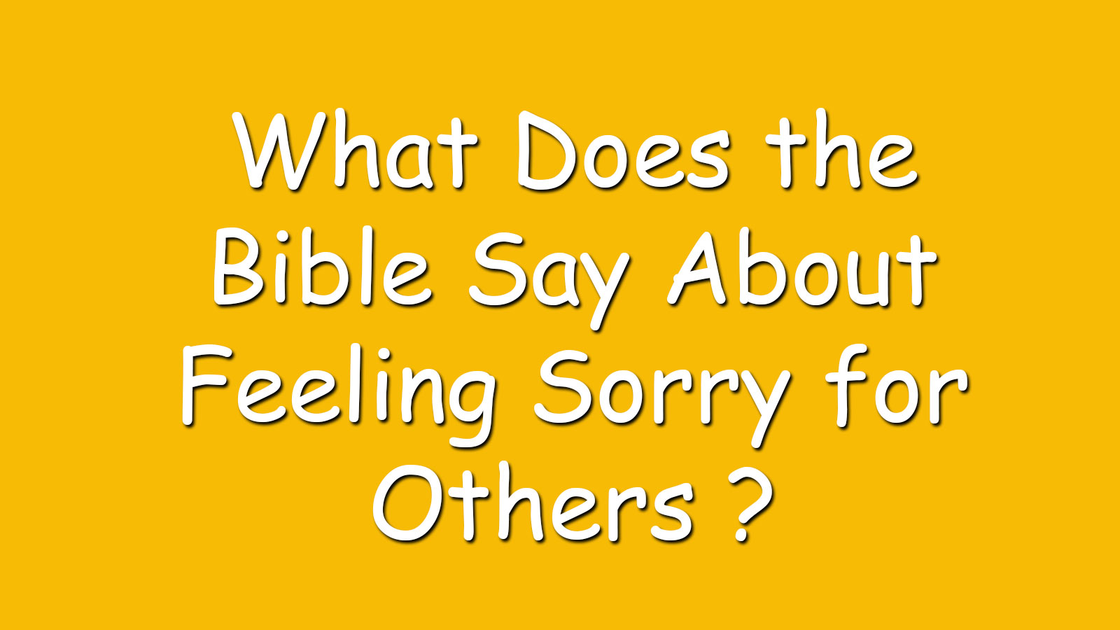 Read more about the article What Does the Bible Say About Feeling Sorry for Others ?