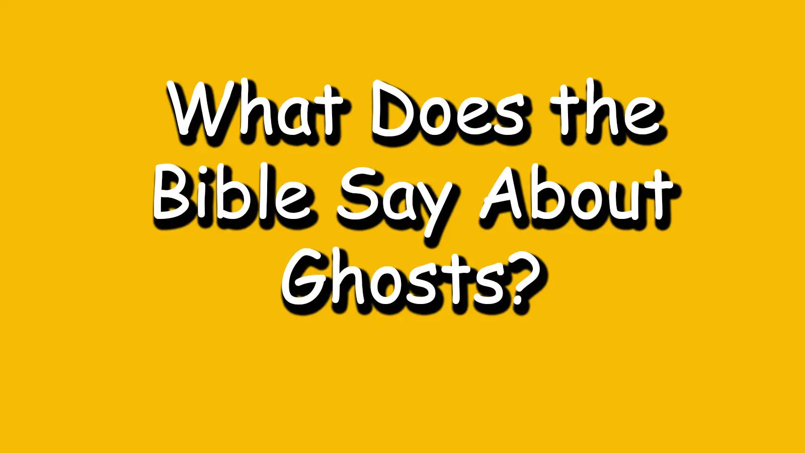 You are currently viewing What Does the Bible Say About Ghosts? Exploring the Supernatural in Scripture