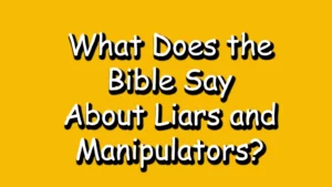 Read more about the article What Does the Bible Say About Liars and Manipulators: A Divine Perspective