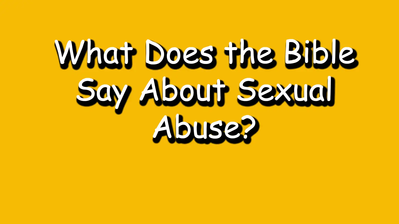 You are currently viewing What Does the Bible Say About Sexual Abuse?