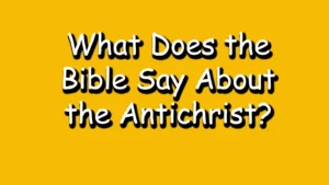 Read more about the article What Does the Bible Say About the Antichrist: Unveiling the Truth