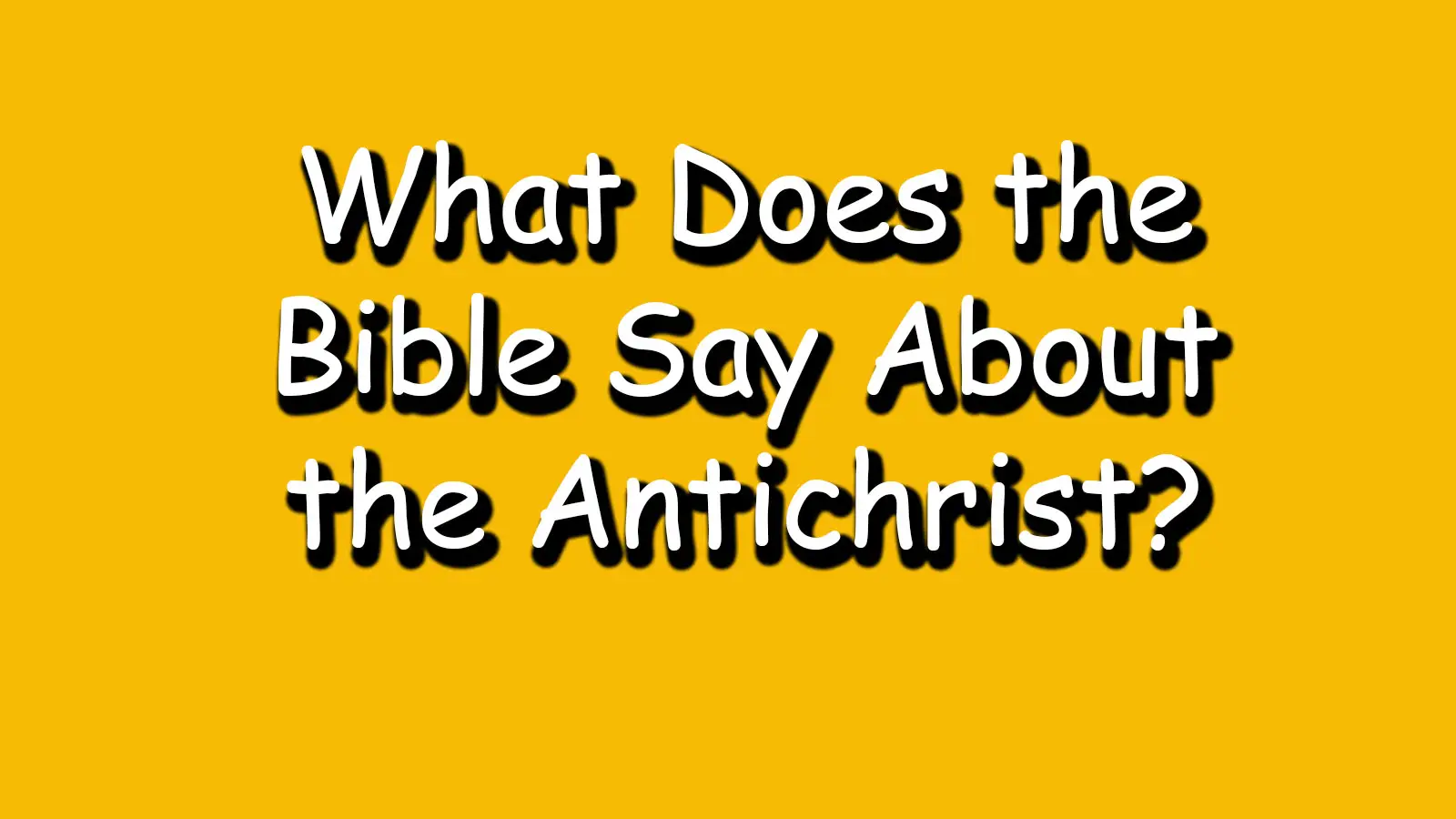 You are currently viewing What Does the Bible Say About the Antichrist: Unveiling the Truth