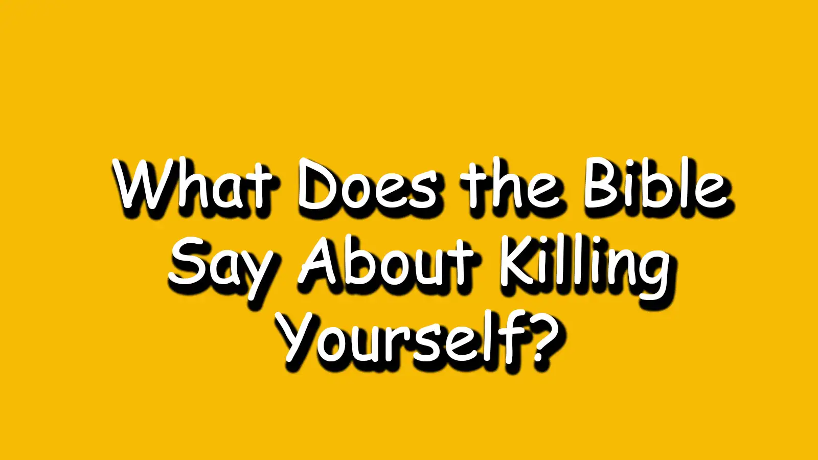 You are currently viewing What Does the Bible Say About Killing Yourself?