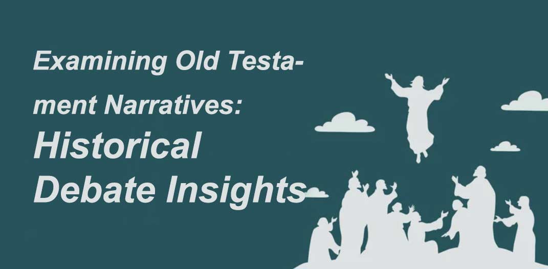 You are currently viewing Examining Old Testament Narratives: Historical Debate Insights